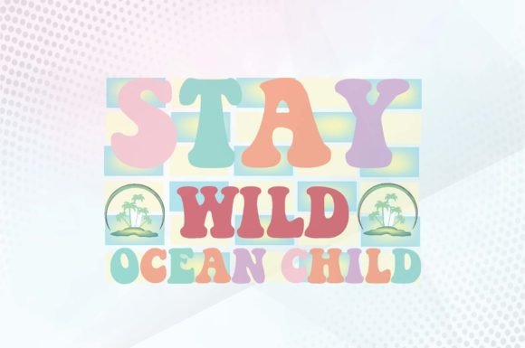 Stay Wild Ocean Child Svg Design Review